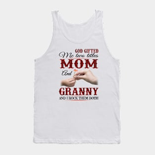 Vintage God Gifted Me Two Titles Mom And Granny Wildflower Hands Flower Happy Mothers Day Tank Top